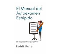 El Manual del Autoexamen Estúpido: Mide tu IQ, EQ, SQ, MQ y SQ¹ (Porque una sola prueba nunca fue suficiente) (The Stupid Series)