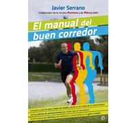 El manual del buen corredor: Consejos y pautas para todos los niveles, desde el principiante al maratoniano. Incluye planes de entrenamiento para todo ... en un gran corredor. (Fuera de colección)