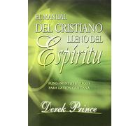 El manual del cristiano lleno del Espíritu Santo/ The Spirit Filled Believer's Handbook: Fundamentos Biblicos Para La Vida Cristinana / Biblical Foundations for the Christian Life