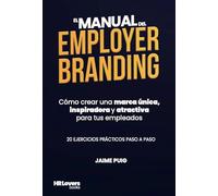 El Manual del Employer Branding: Cómo crear una marca única, inspiradora y atractiva para tus empleados