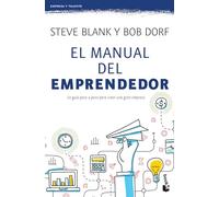 El manual del emprendedor: La Guia Paso a Paso Para Crear Una Gran Empresa