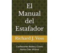 El Manual del Estafador: Confesiones Reales y Cómo Nunca Caer Víctima