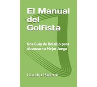 El Manual del Golfista: Una Guía de Bolsillo para Alcanzar tu Mejor Juego