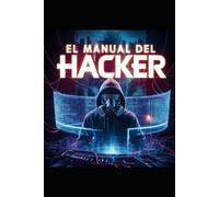 El Manual del Hacker (INTELIGENCIA ARTIFICIAL (IA))