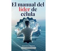 El manual del líder de célula (La estrategia de Jesús | Iglecrecimiento | Lecciones para células, liderazgo y discipulado)