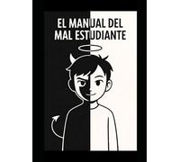 El manual del mal estudiante: sin un titulo, también puedes tener un futuro brillante.