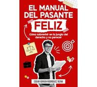 El manual del pasante feliz: Cómo sobrevivir en la jungla del derecho y no perecer