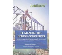 El Manual del Senior Cohousing. Autonomía personal a través de la comunidad (SIN COLECCION)