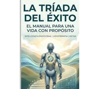 El manual para una vida con propósito (La tríada del éxito)