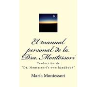 El manual personal de la doctora Montessori: Traducción de "Dr. Montessori's own handbook"