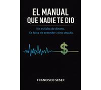 EL MANUAL QUE NADIE TE DIO: No es falta de dinero. Es falta de entender cómo decidís.