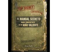 El Manual Secreto Para Convertirte en un Niño Valiente