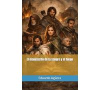 El manuscrito de la sangre y el fuego: Una novela de aventuras épicas en la Edad Media, con misterio y suspense. (Novelas ejemplares del autor)