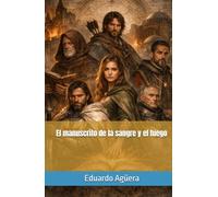 El manuscrito de la sangre y el fuego: Una novela de aventuras épicas en la Edad Media, con misterio y suspense. (Novelas ejemplares del autor)