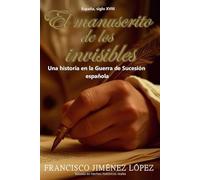 EL MANUSCRITO DE LOS INVISIBLES: Un hijo de Almansa que el tiempo no pudo borrar (SANGRE Y PODER)