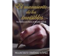 EL MANUSCRITO DE LOS INVISIBLES: Un hijo de Almansa que el tiempo no pudo borrar (SANGRE Y PODER)