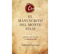 El Manuscrito del Monte Sinaí: Grimorio del Cuerpo- La Revelación (CREAR- Códigos Ocultos EXPLICADOS Y REVELADOS)