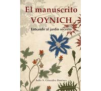 El Manuscrito Voynich: Entrando al Jardín Secreto: Memoria y Ritmo en el Código Herbal (Incunables Singulares de Europa)