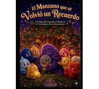 El Manzano Que Sé Volvió Un Recuerdo: Un viaje de consuelo y duelo en el vecindario de las emociones (El Vecindario de las Emociones: Cuentos del Edificio de al Lado)