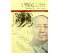 El Maoísmo en España y el Tribunal de Orden Público (1964-1976) (SIN COLECCION)