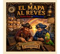 El Mapa al Revés: Equivocarse no es lo peor que puede pasar. (Las Aventuras de Barba Roja y Barba Azul)