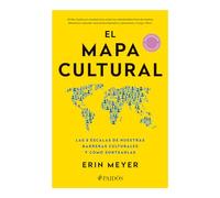 El Mapa Cultural: Las 8 Escalas de Nuestras Barreras Culturales Y Cómo Sortearlas / The Culture Map: Breaking Through the Invisible Boundaries of ... the Invisible Boundaries of Global Business