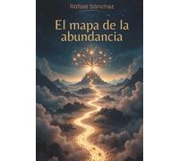 El mapa de la abundancia: El manual para despertar al cocreador que hay en ti