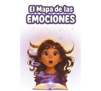 El mapa de las emociones: Cuaderno emocional para niños de 6 a 9 años con actividades ilustradas, juegos y guía práctica para familias.
