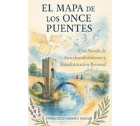 El Mapa de los Once Puentes: Una Historia de Autodescubrimiento y Transformación Personal