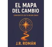 El Mapa del Cambio: Conviértete en tu mejor coach