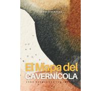EL MAPA DEL CAVERNÍCOLA: Cómo Domesticar tus Impulsos y Rediseñar tu Mundo Interno