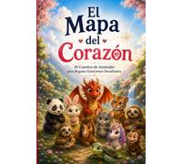 El Mapa del Corazón: 10 Cuentos de Animales para Regular Emociones desafiantes