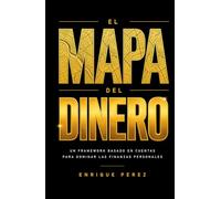 El Mapa Del Dinero: Un framework simple basado en cuentas para dominar tus finanzas personales
