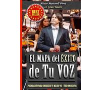 EL MAPA del ÉXITO de Tu VOZ: Preparación para Conseguir Tu Mejor VOZ y Tus CONCIERTOS