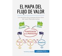 El mapa del flujo de valor: Los secretos de la herramienta clave del Lean Manufacturing (Gestión y Marketing)