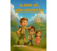 El Mapa del Reino Desconocido: Descubre un Mundo Secreto donde todo es posible