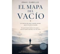 EL MAPA DEL VACIO: LA CIENCIA DE SANAR CUANDO SIENTES QUE EL MUNDO SE ACABA: 12 (HAZLO FÁCIL :CIENCIA CONSCIENCIA)