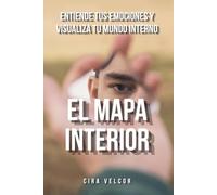 El Mapa Interior: Entiende tus emociones y visualiza tu mundo interno