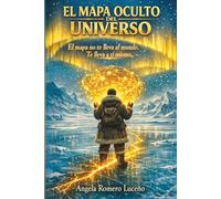 EL MAPA OCULTO DEL UNIVERSO: El mapa no te lleva al mundo. Te lleva a ti mismo