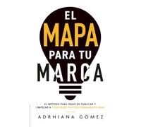 El mapa para tu marca: El método para dejar de publicar y empezar a construir tu posicionamiento real