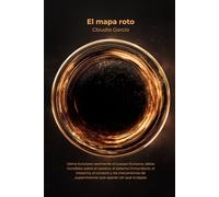 El mapa roto: Por qué el cerebro humano percibe la realidad de forma sesgada de manera sistemática, cómo esos sesgos son aprovechados para ... sobre cómo pensar con más claridad