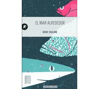 El mar alrededor | Keri Hulme, Enrique Maldonado Roldán