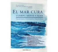 El mar cura cuerpo, mente y alma: Talasoterapia. Fundamentos terapéuticos