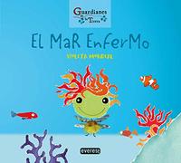 El mar enfermo. Colección Guardianes de la tierra: Rústica: 2