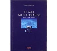 EL MAR MEDITERRANEO. VOLUMEN I (GUIAS DEL NATURALISTA-PECES-MOLUSCOS-BIOLOGIA MARINA)