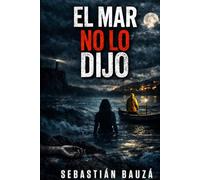 El mar no lo dijo: Un video captado por su dron. Un cuerpo lanzado al mar. Una verdad que no puede salir a la luz.
