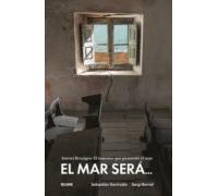 El mar será…: Antonio Benaiges. El maestro que prometió el mar (SIN COLECCION)
