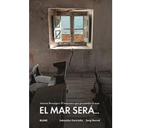 El mar será…: Antonio Benaiges. El maestro que prometió el mar (SIN COLECCION)