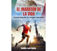 EL MARATÓN DE LA VIDA: Corre hacia tu mejor versión