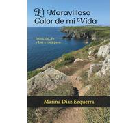 El Maravilloso Color de mi Vida: Intuición, Fe y Luz en cada paso